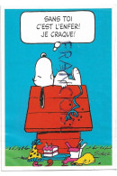 Snoopy Sur Sa Niche:" Sans Toi, C'est L'enfer, Je Craque" Signée Schulz - Bandes Dessinées