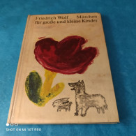 Friedrich Wolf - Märchen Für Grosse Und Kleine Kinder - Märchen