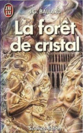 La Forêt De Cristal De J.G. Ballard - J' Ai Lu SF N° 2652 - 1989 - J'ai Lu