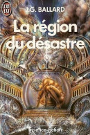 La Région Du Désastre De J.G. Ballard - J' Ai Lu SF N° 2953 - 1991 - J'ai Lu