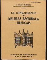 SA01 - La Connaissance Des Meubles Régionaux Français - 1952 (nombreuses Photos ) - Décoration Intérieure