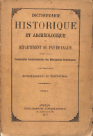 (sam So) Dictionnaire Historique Et Archéologique Du Département Du Pas- De Calais Volume 1 - Picardie - Nord-Pas-de-Calais