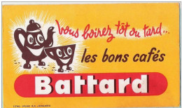 Buvard  Vous Boirez Tôt Ou Tard Les Bons Cafés BATTARD Litho. Laline S.A Jemappes - Caffè & Tè