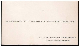 Ancienne Carte De Visite De Schaerbeek : Madame Vve Debruyne - Van Tricht - Rue Richard Vandevelde, 61 - Cartes De Visite