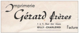 Anc Ienne Facture Oude Factuur  GERARD Frères Rue Des Aises GILLY CHARLEROI Imprimerie - Printing & Stationeries