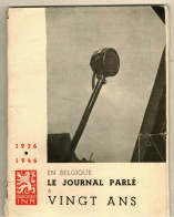 EN BELGIQUE LE JOURNAL PARLE A VINGT ANS 1926-1946 I.N.R.  87 Pages  Beaucoup D'illustrations ! Intéressant - Cinema/Televisione