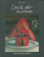 L'art De Plier Les Serviettes De Susan Kalish (1991) - Innendekoration