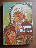 Aquila Bianca, Storie Di Indiani - Ed. F.lli Fabbri Editori - Azione E Avventura