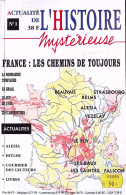 NN - Magazine "Actualité De L'histoire Mystérieuse" - Numéro 1, France: Les Chemins De Toujours - Histoire