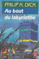 Au Bout Du Labyrinthe - De Philip K. Dick - Livre De Poche SF - N° 7085 - 1987 - Livre De Poche