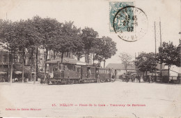 CP SEINE ET MARNE - MELUN N°15 PLACE DE LA GARE - TRAMWAY DE BARBIZON - ECRITE EN 1907 - Strassenbahnen