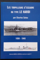 Les Torpilleurs D'Escadre Du Type Le Hardi 1938-1943,  Par Charles Salou, ISBN No° 9782914017060 - Bateau
