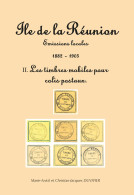 ILE DE LA REUNION Tome II. 1882-1905 LES TIMBRES MOBILES POUR COLIS POSTAUX 112 Pages Abondamment Illustrées En Couleur - Autres & Non Classés