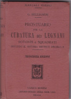 MANUALI HOEPLI "PRONTUARIO PER LA CUBATURA DEI LEGNAMI"  G. BELLUOMINI 13^ EDIZIONE ANNO 1920 - Altri & Non Classificati