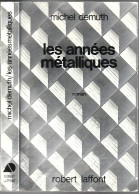 AILLEURS ET DEMAIN " LES ANNEES METALLIQUES " MICHEL-DEMUTH DE 1977 AVEC 348 PAGES - Robert Laffont
