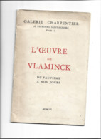 1956 GALERIE CHARPENTIER  L'oeuvre De Vlaminck Du Fauvisme à Nos Jours Catalogue Exposition - Art