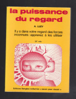LA PUISSANCE DU REGARD A.LUZY EDITIONS DANGLES 1973 - Psicologia/Filosofia