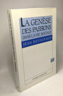 La Genèse Des Passions Dans La Vie Sociale - Psicologia/Filosofia
