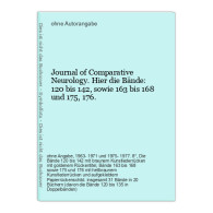 Journal Of Comparative Neurology. Hier Die Bände: 120 Bis 142, Sowie 163 Bis 168 Und 175, 176. - Salute & Medicina