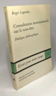 Consultation Internationale Sur Le Non-être - Dialogue Philosophique / Essai Pour Notre Temps 10 - Psicologia/Filosofia