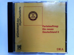 Parteiauftrag: Ein Neues Deutschland II Die Frühe DDR In Tondokumenten 1949 - 1958 - CD