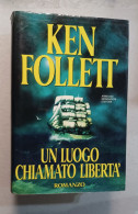 Ken Follett Un Lungo Chiamato Libertà Mondadori Del 1996 - Famous Authors