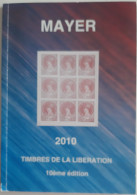 Catalogue MAYER "Timbres De La Libération" 10 éme édition 2010 - Francia