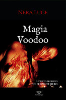 Magia Voodoo. Il Culto Segreto Del Serpente Nero	 Di Nera Luce,  2021,  Blackdiamond Edizioni - To Identify