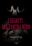 I Segreti Del Tantra Nero. SEX MAGICK E CHAKRA OSCURI Di Samael King,  2021,  Blackdiamond Edizioni - To Identify