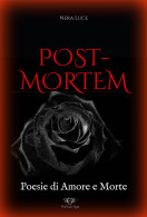 Post-Mortem. Poesie Di Amore E Morte Di Nera Luce,  2021,  Blackdiamond Edizioni - Poëzie