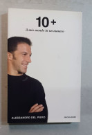 Alessandro Del Piero 10+il Mio Mondo In Un Numero.mondadori 2007 - Sport