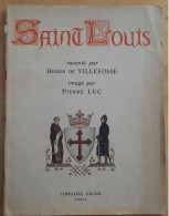 Saint-Louis Raconté Par Héron De Villefosse - Librairie Gründ, 1951 - Biografia