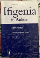 Ifigenia In Aulide Di Euripide,  2005,  Dante Alighieri - Grandi Autori