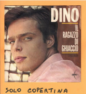SOLO COPERTINA - 7" -  DINO - Il Ragazzo Di Ghiaccio - EX  ITA - Other & Unclassified