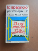 Lo Spagnolo Per Immagini 2 - Richards, Metcalf, Gibson - Ed. I Garzanti - Scolastici