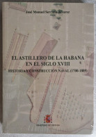 Libro El Astillero De La Habana En El Siglo XVIII. Historia Y Construcción Naval (1700-1805) José Manuel Serrano Álvarez - Ontwikkeling