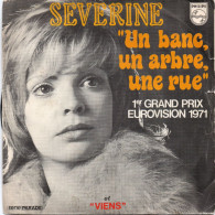 DISQUE VINYL 45 T DE LA CHANTEUSE FRANCAISE SEVERINE - UN BANC, UN ARBRE, UNE RUE - 1ER GRAND PRIX EUROVISION 1971 - Other - French Music