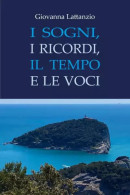I Sogni, I Ricordi, Il Tempo E Le Voci Di Giovanna Lattanzio,  2023,  Youcanprint - Novelle, Racconti