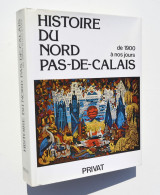 Histoire Du Nord Pas-de-Calais - Privat 1982 / Anzin, Lille, Camiers, Mouvaux, Valenciennes, Lille, Roubaix, Touquet ... - Picardie - Nord-Pas-de-Calais
