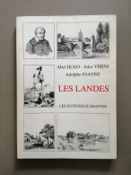 Les Landes Abel Hugo - Jules Verne - Adolphe Joanne Les éditions Du Bastion 1991 Numéroté - Geografia