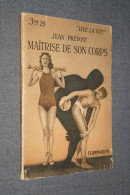1938,la Maîtrise De Son Corps,Jean Prévost,complet 70 Pages,ancien,complet,18 Cm. Sur 13,5 Cm. - Gymnastiek