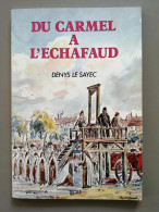 Du Carmel à L'échafaud Denys Le Sayec Lauréat De L'Académie Française  éditions Tequi 1986 - History