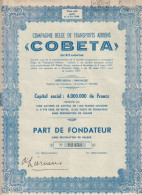 COBETA (COMPAGNIE BELGE DE TRANQPORTS AERIENS) Part De Fondateur Sans Désignation De Valeur  (Bruxelles 1944) - Luchtvaart