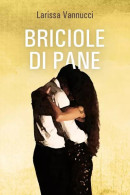 Briciole Di Pane Di Larissa Vannucci,  2023,  Youcanprint - Novelle, Racconti
