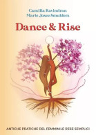 Dance & Rise. Antiche Pratiche Del Femminile Rese Semplici Di Camilla Ravindran & Marie Josee Smulders,  2023,  Youcanp - Andere & Zonder Classificatie