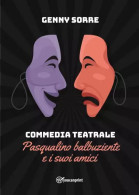 Commedia Teatrale - Pasqualino Balbuziente E I Suoi Amici Di Genny Sorre,  2023,  Youcanprint - Teatro