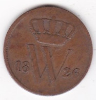 Pays Bas. 1 Cent 1826 B Bruxelles . William I . En Cuivre,  KM# 47 - 1815-1840 : Willem I