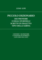 Piccolo Dizionario Dei Proverbi E Degli Stornelli Scritto In Dialetto Tipo Della Sabina Di Luigi Lupi,  2023,  Youcanpr - Wörterbücher