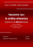 Racconto Jazz In Ordine Alfabetico (come In Un Dizzyonario) Di Salvatore Bonafede,  2023,  Youcanprint - Other & Unclassified