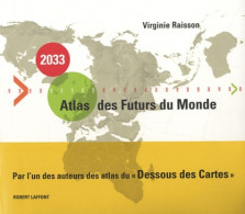 2033. Atlas Des Futurs Du Monde De Virginie Raisson (2010) - Cartes/Atlas